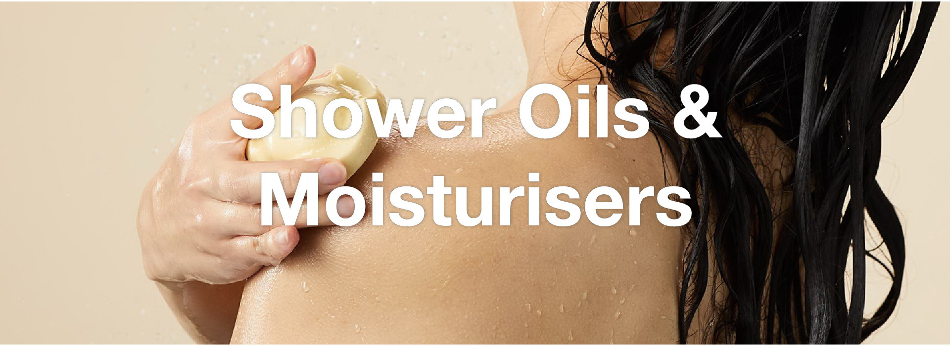 Shower Oils and Moisturisers